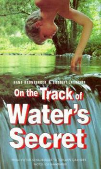 Paperback On the Track of Water's Secret: From Viktor Schauberger to Johann Grander Book