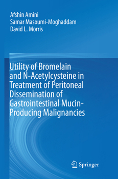 Utility of Bromelain and N-Acetylcysteine in Treatment of Peritoneal Dissemination of Gastrointestinal Mucin-Producing Malignancies