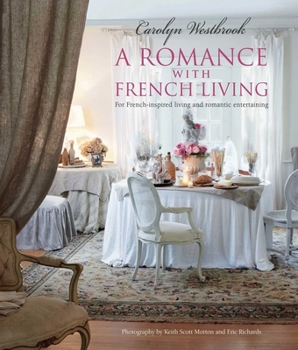 Hardcover A Romance with French Living: Interiors Inspired by Classic French Style Book