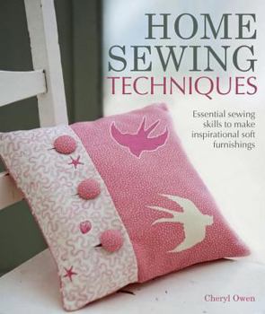 Hardcover Home Sewing Techniques: Essential Sewing Skills to Make Inspirational Soft Furnishings Book