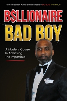 Paperback Billionaire Bad Boy: A Master's Course In Achieving The Impossible Book