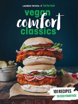 Paperback Hot for Food Vegan Comfort Classics: 101 Recipes to Feed Your Face [A Cookbook] Book