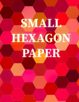Small Hexagon Paper: Small hexagon Paper NOTEBOOK: HIGH QUALITY WHITE PAPER 120 PAGES 8.5X11
