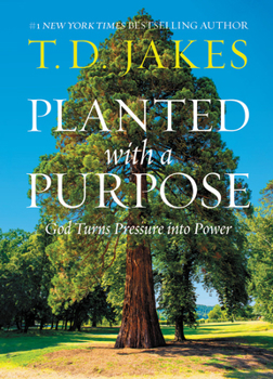 Hardcover Planted with a Purpose: God Turns Pressure Into Power Book