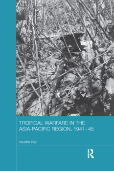 Paperback Tropical Warfare in the Asia-Pacific Region, 1941-45 Book