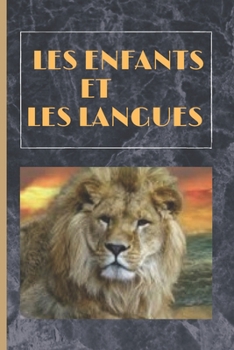 les enfants et les langues: un livre en trois langues . pour bien améliorer les langues vivantes ( anglais , allemand , français )