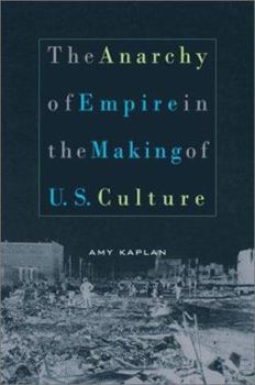 Hardcover The Anarchy of Empire in the Making of U.S. Culture (Convergences (Cambridge, Mass.).) Book