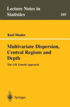 Paperback Multivariate Dispersion, Central Regions, and Depth: The Lift Zonoid Approach Book