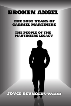 Broken Angel: The Lost Years of Gabriel Martiniere