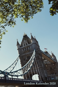 London Kalender 2020 : Wochenkalender F?r 2020 / F?r Alle, Die London Lieben / Praktische Gr??e