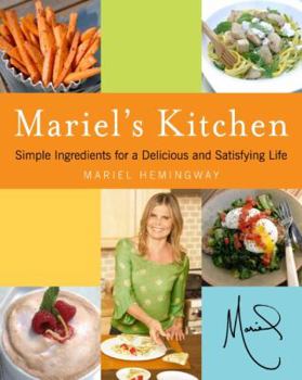 Hardcover Mariel's Kitchen: Simple Ingredients for a Delicious and Satisfying Life Book