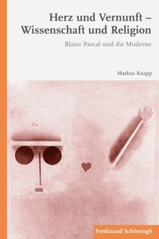 Paperback Herz Und Vernunft - Wissenschaft Und Religion: Blaise Pascal Und Die Moderne [German] Book