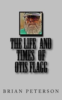 Paperback The Life and Times of Otis Flagg Book