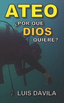 Paperback Ateo: ¿Por qué Dios quiere? [Spanish] Book