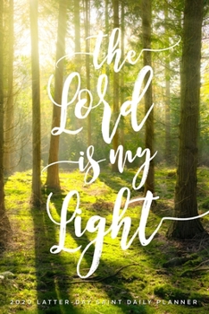 The Lord is my Light 2020 Latter-day Saint Planner: Daily Agenda with Meal Planner, People to Serve, To-Do Lists