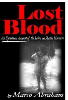 Hardcover Lost Blood: An Eyewitness Account of the Sabra and Shatilla Massacre. Book