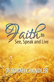 Paperback Faith To See, Speak And Live Book