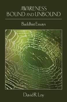 Hardcover Awareness Bound and Unbound: Buddhist Essays Book