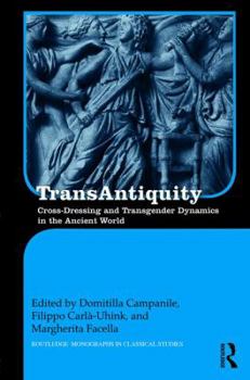 Hardcover Transantiquity: Cross-Dressing and Transgender Dynamics in the Ancient World Book
