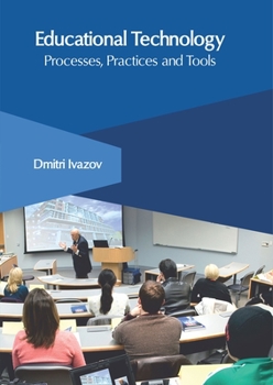 Hardcover Educational Technology: Processes, Practices and Tools Book