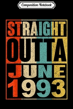 Paperback Composition Notebook: Straight Outta June 1993 26 Years Old Journal/Notebook Blank Lined Ruled 6x9 100 Pages Book