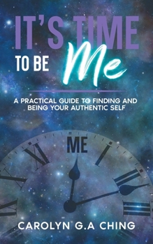Paperback It's Time To Be Me: A Practical Guide To Finding And Being Your Authentic Self Book