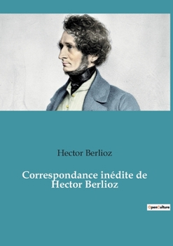 Paperback Correspondance inédite de Hector Berlioz [French] Book
