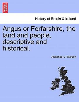 Paperback Angus or Forfarshire, the land and people, descriptive and historical. Book