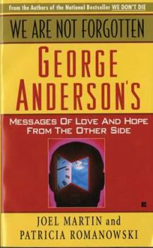 Mass Market Paperback We Are Not Forgotten: George Anderson's Messages of Love and Hope from the Other Side Book