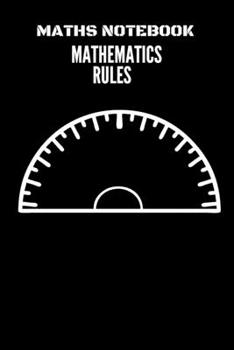 Paperback Maths Notebook Mathematics Rules: MATHS NOTEBOOK RULES/120 pages/size of 6"x9" inches/matte finish cover for en eleyant look and feel Book
