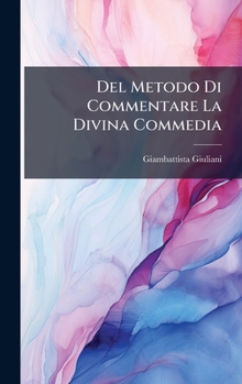 Hardcover Del Metodo Di Commentare La Divina Commedia [Italian] Book