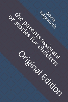 Paperback The parents assistant or stories for children: Original Edition Book