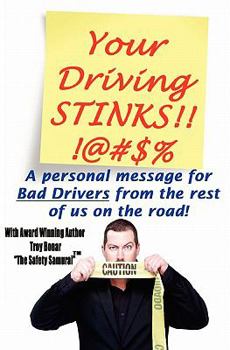 Paperback Your Driving Stinks!: A Personal Message to Bad Drivers from the Rest of Us on the Road. Book