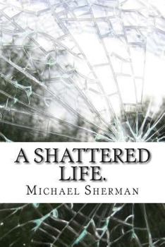 Paperback A Shattered Life.: The End of Innocence Book