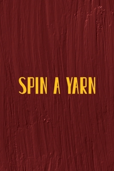 Paperback Spin A Yarn: All Purpose 6x9 Blank Lined Notebook Journal Way Better Than A Card Trendy Unique Gift Maroon Texture English Slang Book