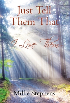 Hardcover Just Tell Them that I Love Them Book