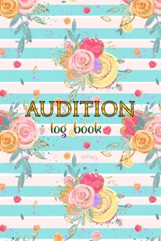 Paperback Auditions Log Book: Log Book for Actors, Singers and Performers - 120 Pages With Audition Sheets Book