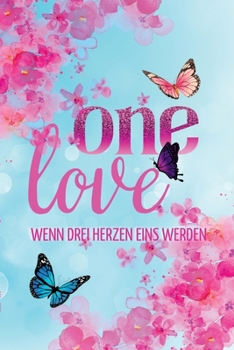 Paperback One Love: Wenn drei Herzen eins werden [German] Book