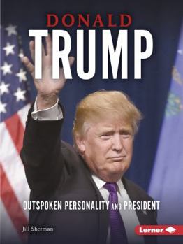 Donald Trump: Outspoken Personality and President - Book  of the Gateway Biographies