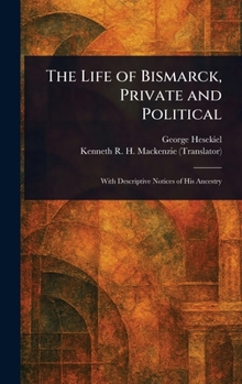 Hardcover The Life of Bismarck, Private and Political Book
