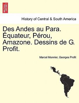 Paperback Des Andes Au Para. Equateur, Perou, Amazone. Dessins de G. Profit. [French] Book