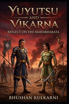 Yuyutsu and Vikarna: Reflect on the Mahabharata (Spirituality - Philosophy - Psychology - Self Help)