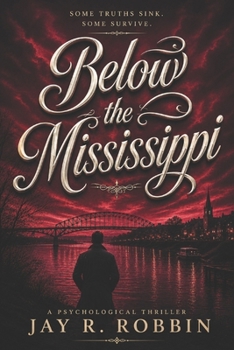 Paperback Below the Mississippi: A Southern Gothic Psychological Crime Thriller Book