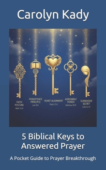 5 Biblical Keys to Answered Prayer: A Pocket Guide to Prayer Breakthrough