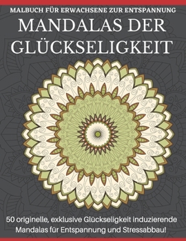 Mandalas Der Gl?ckseligkeit Malbuch F?r Erwachsene Zur Entspannung: Wundersch?ne Designs f?r Entspannung und Konzentration (Design-Originale)