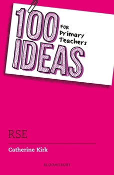 100 Ideas for Primary Teachers: Rse