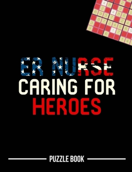 Paperback ER Nurse Caring For Heroes Sudoku Occupational Appreciation Puzzle Book: 200 Challenging Puzzles Book