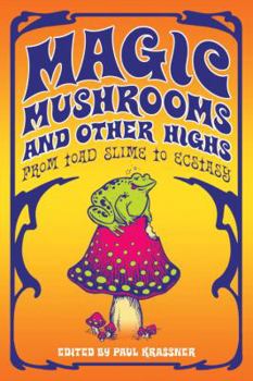 Paperback Magic Mushrooms and Other Highs: From Toad Slime to Ecstasy Book