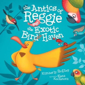 Paperback The Antics of Reggie and the Exotic Bird Haven Book