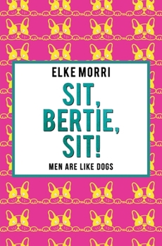 Paperback Sit, Bertie, sit! Men are like dogs Book